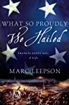 Cover of What So Proudly We Hailed: Francis Scott Key, A Life