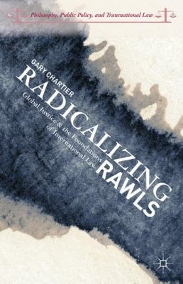 Cover of Radicalizing Rawls Global Justice And The Foundations Of International Law