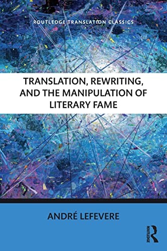 Cover of Translation, Rewriting, and the Manipulation of Literary Fame