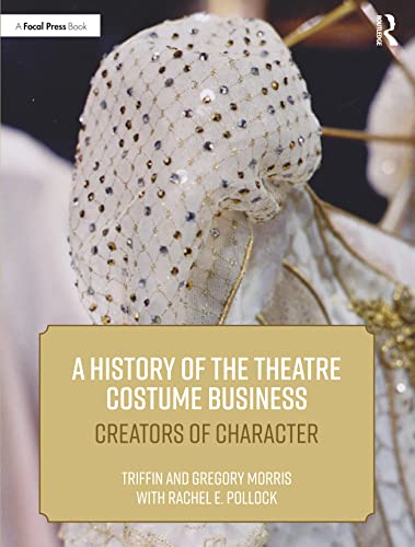 Cover of A History of the Theatre Costume Business: Creators of Character