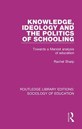 Cover of Routledge Library Editions : Sociology of Education : Knowledge, Ideology and the Politics of Schooling