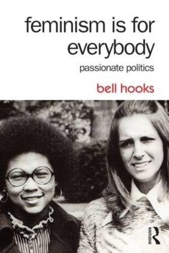 Cover of Feminism Is for Everybody: Passionate Politics