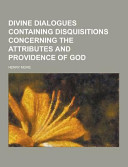 Cover of Divine Dialogues Containing Disquisitions Concerning the Attributes and Providence of God