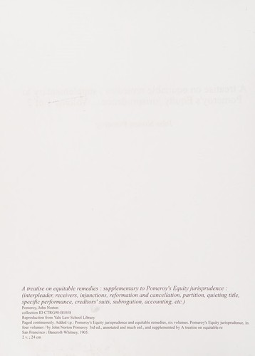 Cover of A treatise on equitable remedies : supplementary to Pomeroy's Equity jurisprudence : (interpleader, receivers, injunctions, reformation and cancellation, partition, quieting title, specific performance, creditors' suits, subrogation, accounting, Etc. )