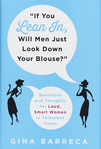 Cover of "If You Lean In, Will Men Just Look Down Your Blouse?"