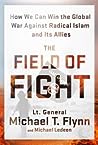 Cover of The Field of Fight: How We Can Win the Global War Against Radical Islam and Its Allies
