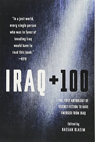 Cover of Iraq + 100: The First Anthology of Science Fiction to Have Emerged from Iraq