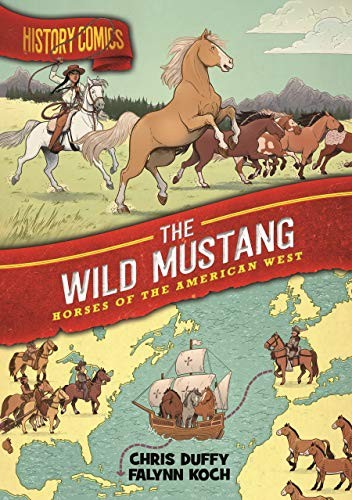 Cover of History Comics : The Wild Mustang