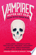 Cover of Vampires Never Get Old: Tales with Fresh Bite