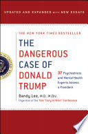Cover of The Dangerous Case of Donald Trump: 37 Psychiatrists and Mental Health Experts Assess a President
