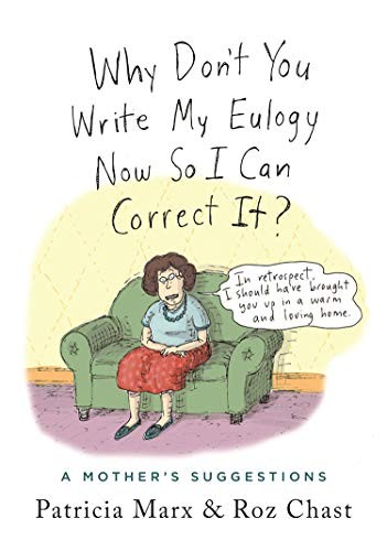 Cover of Why Don't You Write My Eulogy Now So I Can Correct It?: A Mother's Suggestions