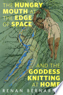 Cover of The Hungry Mouth at the Edge of Space and the Goddess Knitting at Home