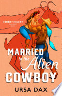 Cover of Married to the Alien Cowboy