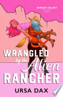 Cover of Wrangled by the Alien Rancher