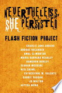 Cover of Nevertheless She Persisted: Flash Fiction Project
