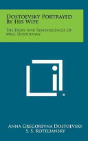 Cover of Dostoevsky portrayed by his wife; the diary and reminiscences of Mme. Dostoevsky
