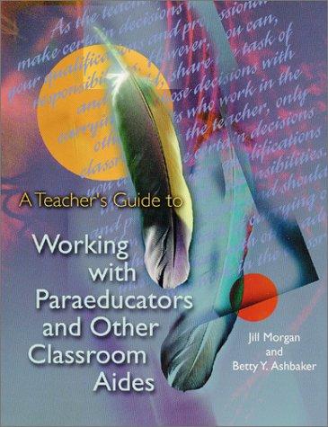 Cover of A teacher's guide to working with paraeducators and other classroom aides