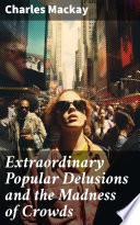 Cover of Extraordinary Popular Delusions and the Madness of Crowds