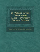 Cover of Q. Valerii Catulli Veronensis Liber - Primary Source Edition