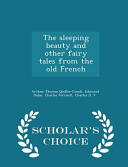 Cover of The Sleeping Beauty and Other Fairy Tales from the Old French - Scholar's Choice Edition