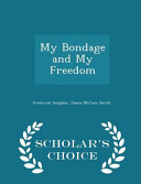 Cover of My Bondage and My Freedom - Scholar's Choice Edition
