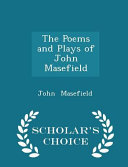 Cover of The Poems and Plays of John Masefield - Scholar's Choice Edition