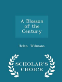Cover of A Blosson of the Century - Scholar's Choice Edition