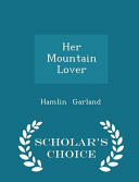 Cover of Her Mountain Lover - Scholar's Choice Edition