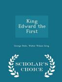 Cover of King Edward the First - Scholar's Choice Edition
