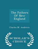 Cover of The Fathers of New England - Scholar's Choice Edition