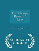 Cover of The Formal Bases of Law - Scholar's Choice Edition