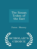 Cover of The Siouan Tribes of the East - Scholar's Choice Edition