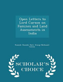 Cover of Open Letters to Lord Curzon on Famines and Land Assessments in India - Scholar's Choice Edition