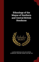 Cover of Ethnology of the Mayas of Southern and Central British Honduras
