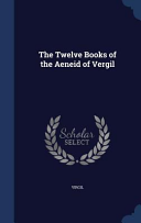 Cover of The Twelve Books of the Aeneid of Vergil