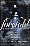 Cover of Foretold: 14 Tales of Prophecy and Prediction