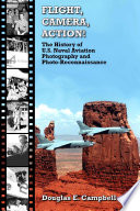 Cover of FLIGHT, CAMERA, ACTION! The History of U.S. Naval Aviation Photography and Photo-Reconnaissance