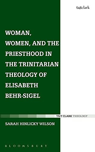 Cover of Woman, women, and the priesthood in the Trinitarian theology of Elisabeth Behr-Sigel
