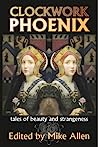 Cover of Clockwork Phoenix: Tales of Beauty and Strangeness