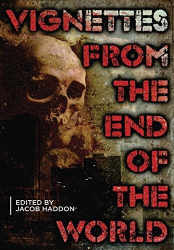 Cover of Vignettes From the End of the World