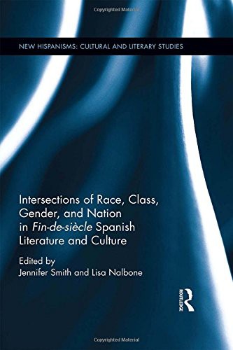 Cover of Intersections of Race, Class, Gender, and Nation in Fin-de-siècle Spanish Literature and Culture
