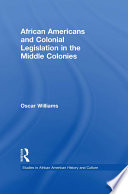 Cover of African Americans and Colonial Legislation in the Middle Colonies