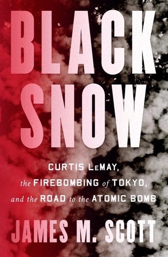 Cover of Black Snow: Curtis LeMay, the Firebombing of Tokyo, and the Road to the Atomic Bomb