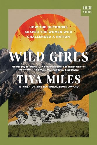 Cover of Wild Girls: How the Outdoors Shaped the Women Who Challenged a Nation