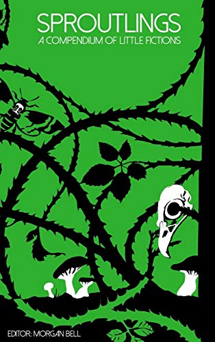Cover of Sproutlings: A Compendium of Little Fictions