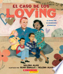 Cover of El caso de los Loving: La lucha por el matrimonio interracial (The Case for Loving)