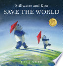 Cover of Stillwater and Koo Save the World (A Stillwater and Friends Book)