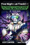 Cover of Tiger Rock: An AFK Book (Five Nights at Freddy's: Tales from the Pizzaplex #7)