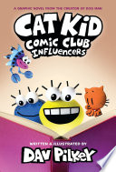 Cover of Cat Kid Comic Club: Influencers: A Graphic Novel (Cat Kid Comic Club #5): From the Creator of Dog Man