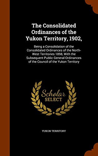 Cover of The Consolidated Ordinances of the Yukon Territory, 1902,